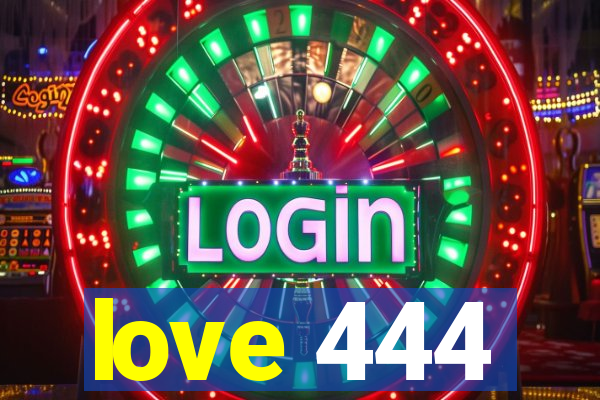 love 444